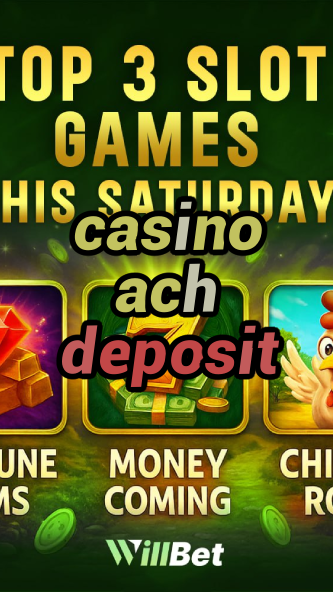 casino ach deposit-buildcasinogames.igamblingorder.com